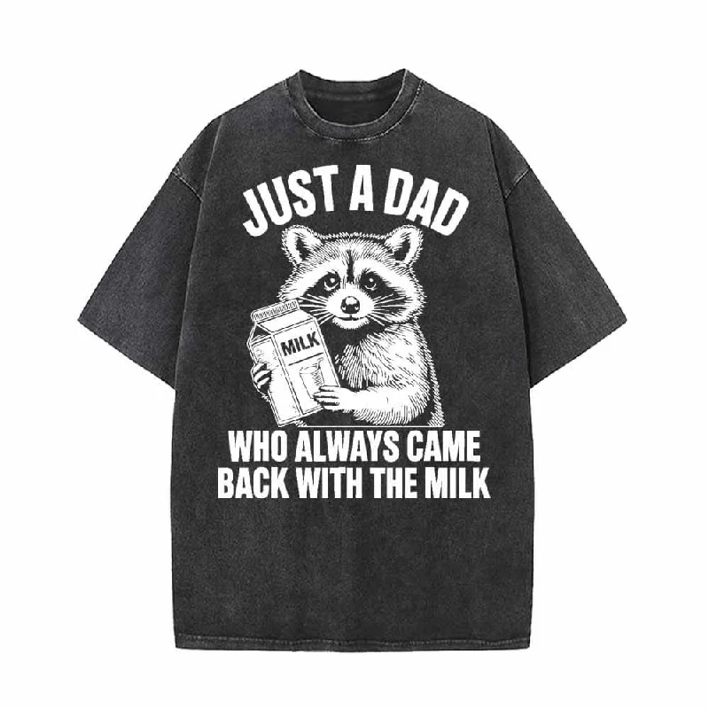 Just A Dad Who Always Came Back With The Milk T-shirt-- Oversized T-Shirt Spandex breathable