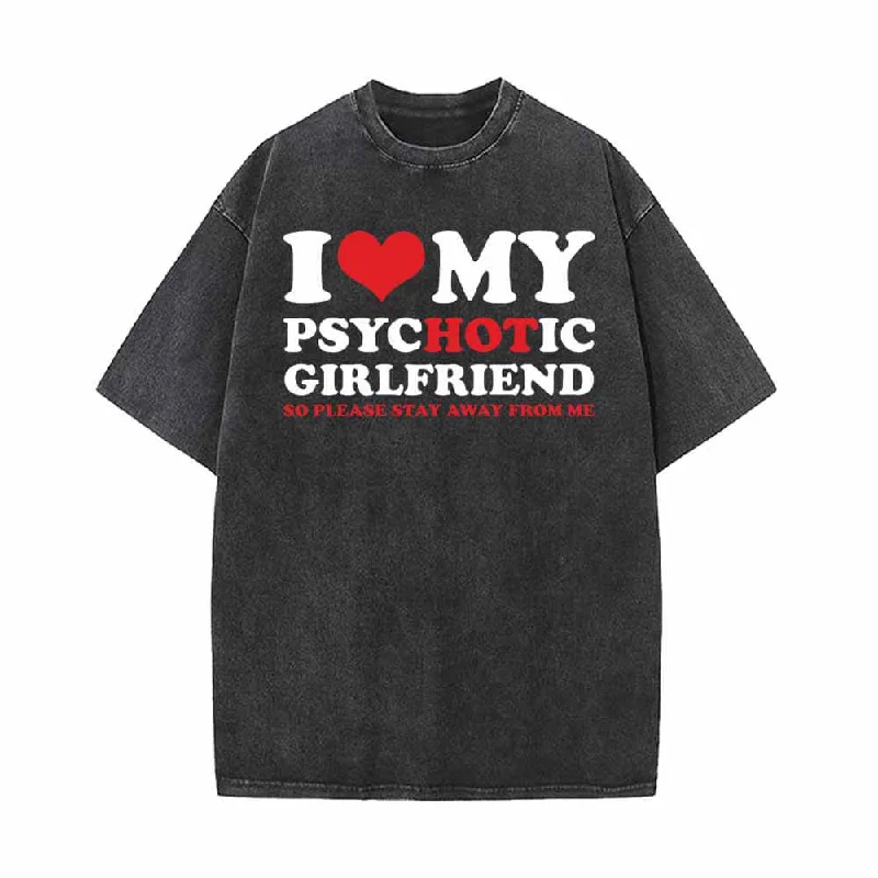 I Love My Psychotic Girlfriend Vintage Washed T-shirt-- Mesh Blend Leather Blend Suede Blend