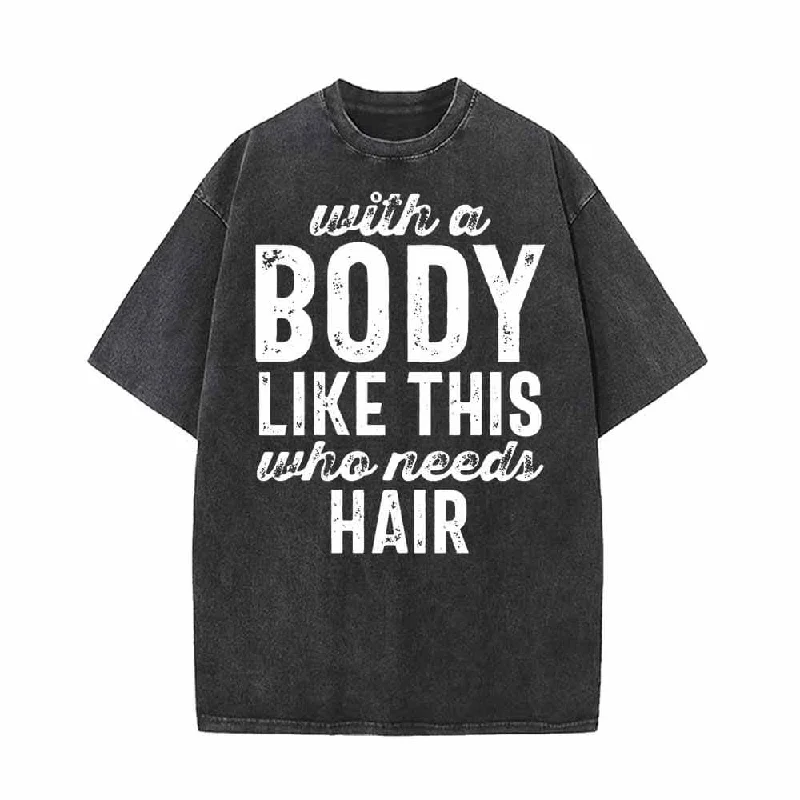 With A Body Like This Who Needs Hair Letters T-shirt-- Houndstooth Herringbone Solid