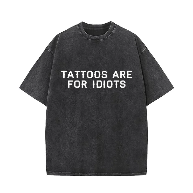 Tattoos Are For Idiots Vintage Washed T-shirt-- Notch Collar Peter Pan Collar Cowl Neck