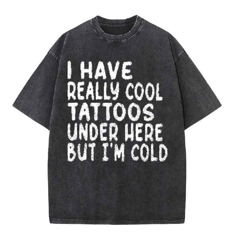 Vintage Washed I Have Really Cool Tattoos T-shirt-- Solid Print Embellished