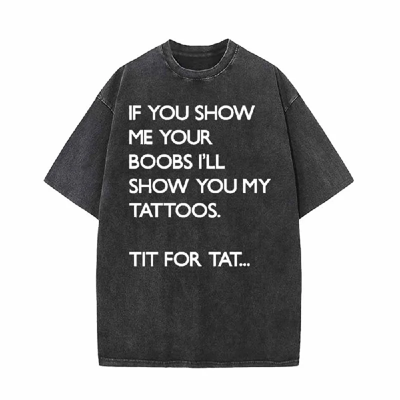 If You Show Me Your Boobs Vintage Washed T-shirt-- Mesh Blend Leather Blend Suede Blend