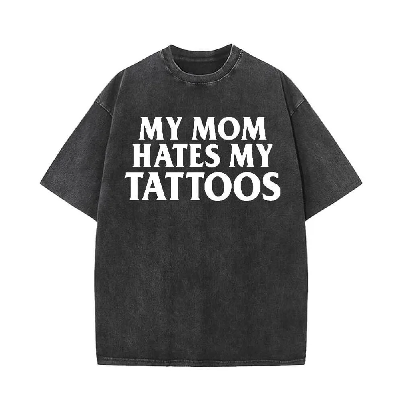 My Mom Hates My Tattoos Vintage Washed T-shirt-- Chenille Fabric Brocade Fabric Lace Fabric